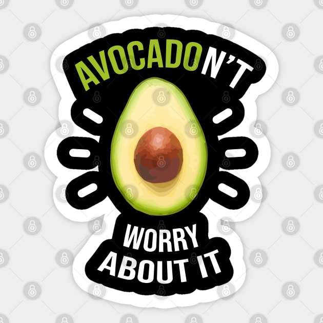 Avocadon't Worry Sticker by Sunny Saturated